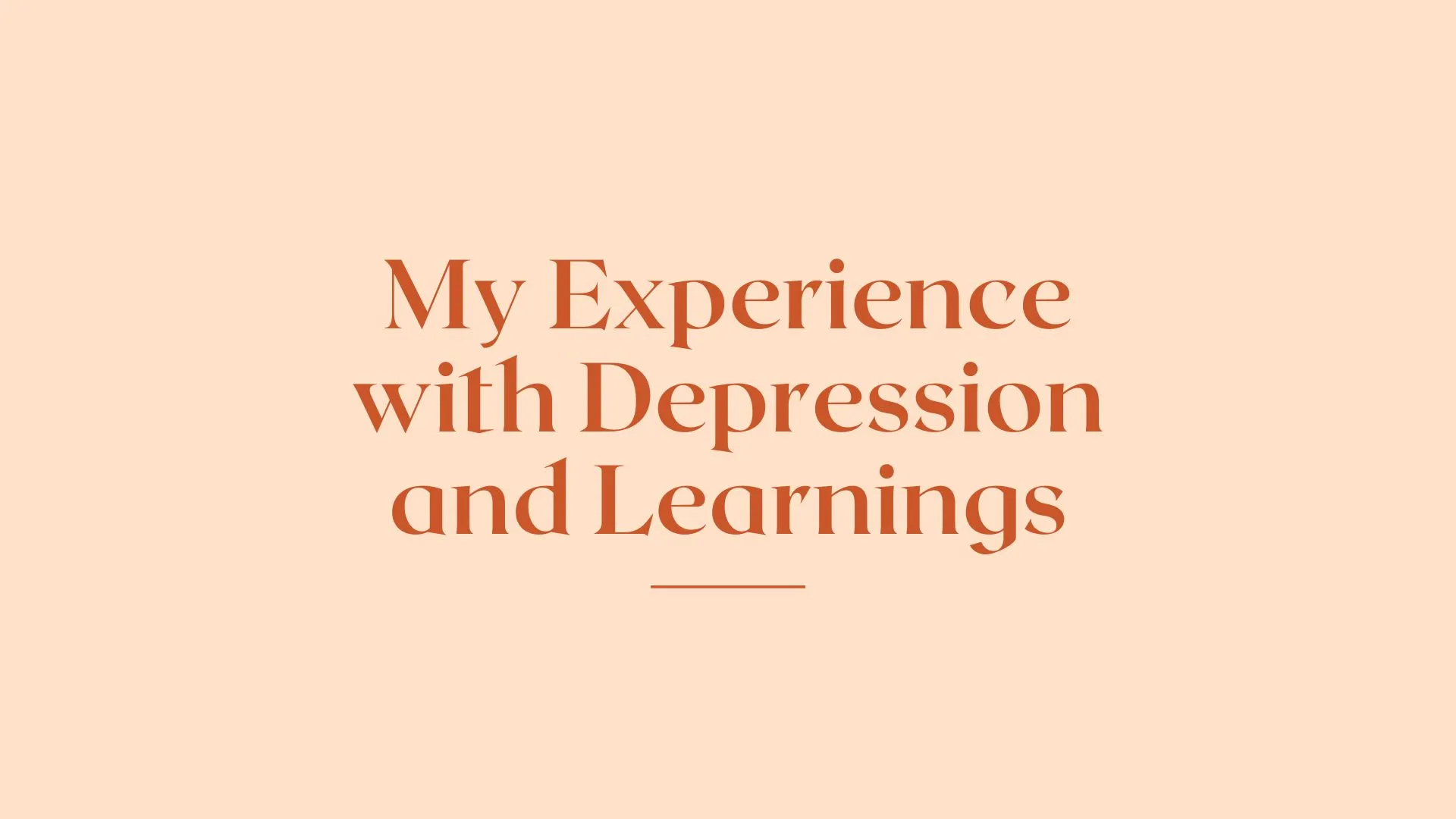 Experience with Depression and Lessons Learned